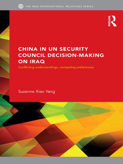 Cover of the book China in UN Security Council Decision-Making on Iraq by Suzanne Xiao Yang, Taylor and Francis