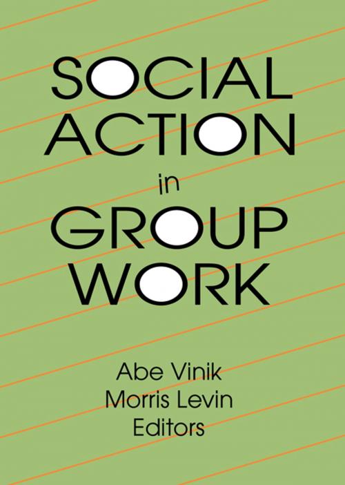 Cover of the book Social Action in Group Work by Abe Vinik, Morris Levin, Taylor and Francis