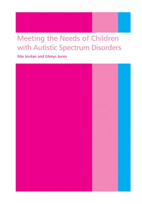 Cover of the book Meeting the needs of children with autistic spectrum disorders by Rita Jordan, Glenys Jones, Taylor and Francis