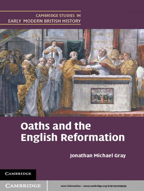 Cover of the book Oaths and the English Reformation by Jonathan Michael Gray, Cambridge University Press