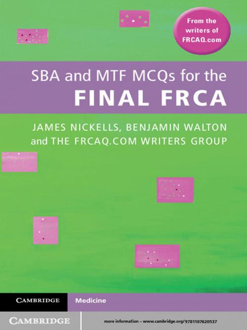 Cover of the book SBA and MTF MCQs for the Final FRCA by FRCAQ.COM Writers Group, Bristol National Health Service Trust, Dr James Nickells, Dr Benjamin Walton, Cambridge University Press