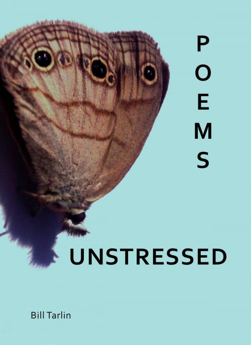 Cover of the book Poems Unstressed by Bill Tarlin, Bill Tarlin