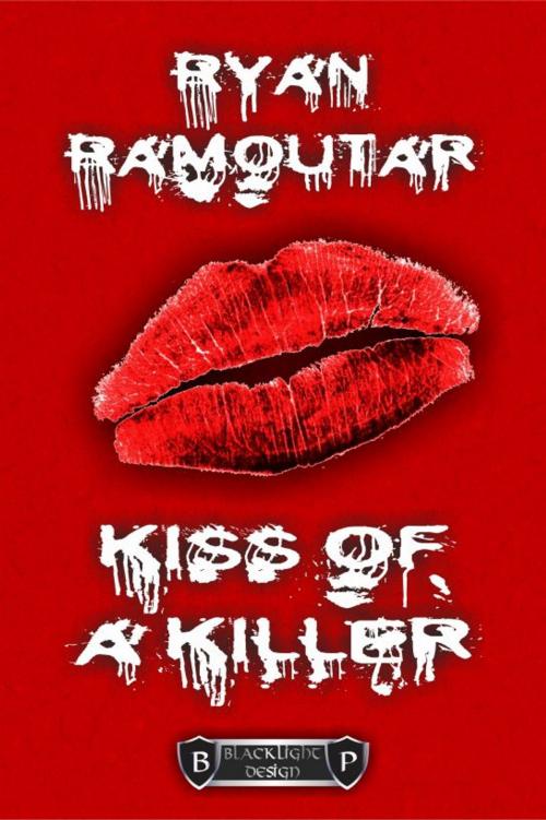 Cover of the book Kiss of a Killer by Ryan Ramoutar, Blacklight Design