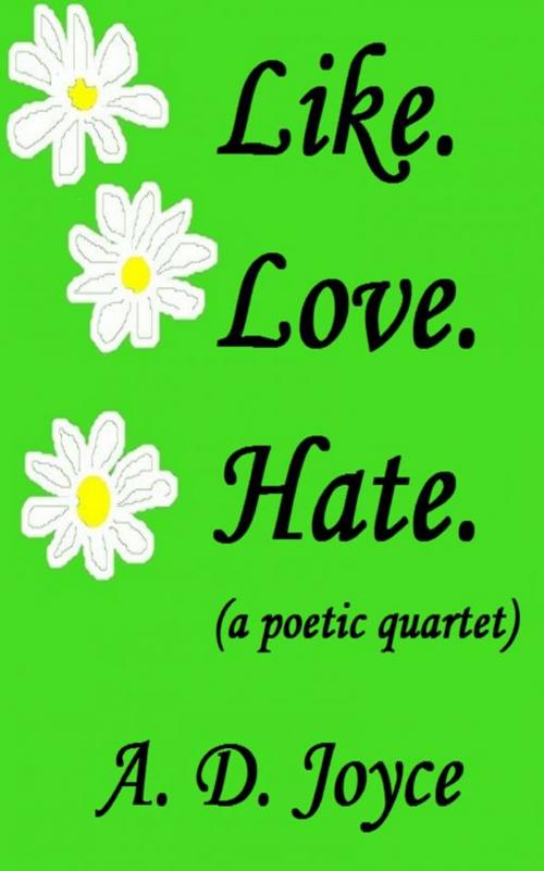 Cover of the book Like. Love. Hate. by A. D. Joyce, A. D. Joyce