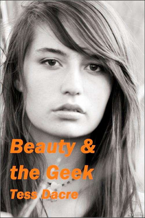 Cover of the book Beauty & the Geek by Tess Dacre, Tess Dacre