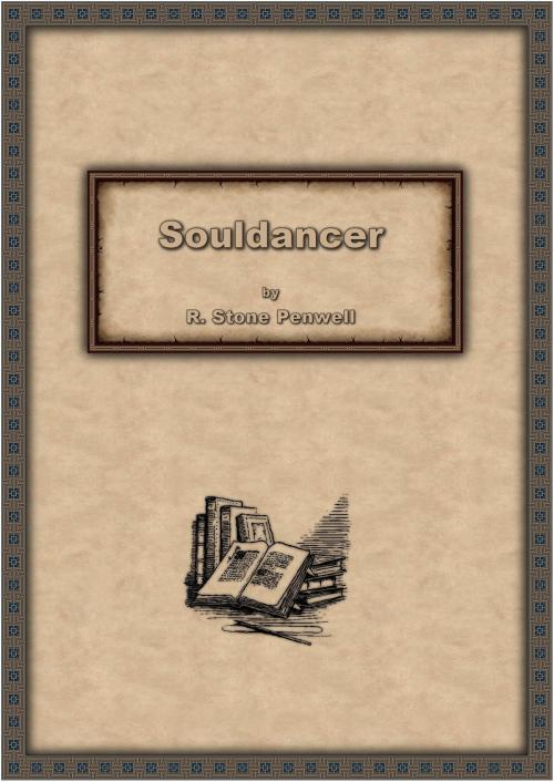 Cover of the book Souldancer by R. Stone Penwell, R. Stone Penwell