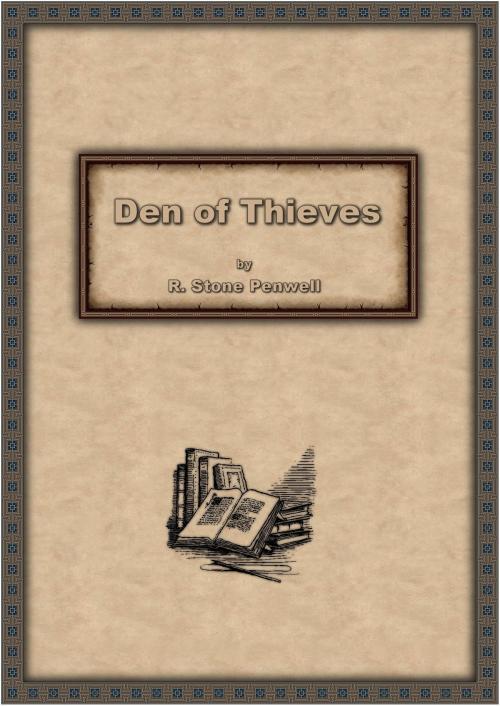 Cover of the book Den of Thieves by R. Stone Penwell, R. Stone Penwell