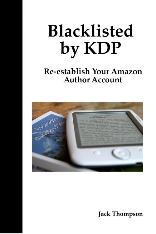 Cover of the book Blacklisted by KDP: Re-establish Your Amazon Author Account by Jack Thompson, Jack Thompson