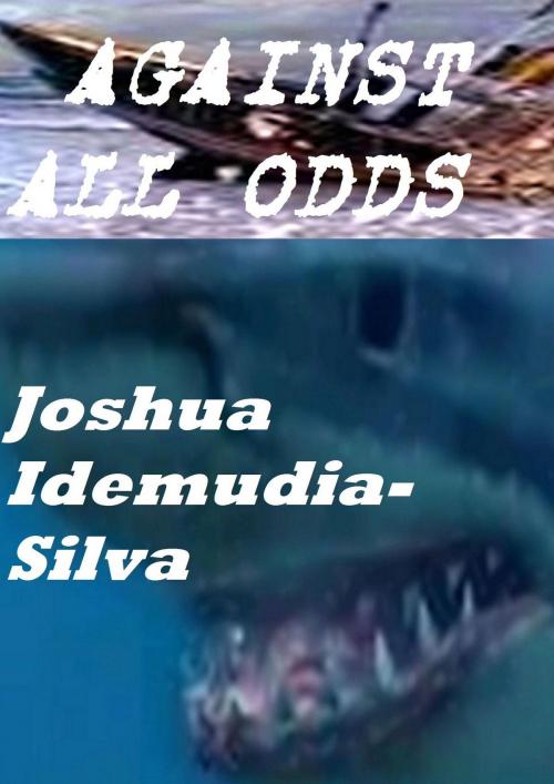 Cover of the book Against All Odds by Joshua Idemudia-Silva, Joshua Idemudia-Silva