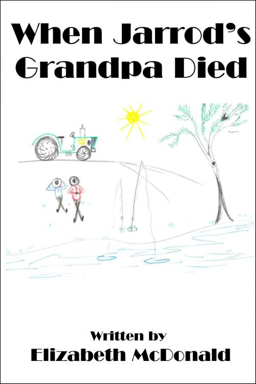 Cover of the book When Jarrod's Grandpa Died by Elizabeth McDonald, Elizabeth McDonald