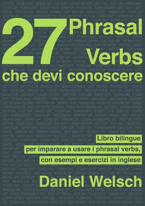 Cover of the book 27 Phrasal Verbs Che Devi Conoscere by Daniel Welsch, Daniel Welsch