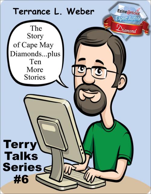 Cover of the book The Story Of Cape May Diamonds...plus Ten More Stories TT#6 by Terrance L. Weber, Terrance L. Weber