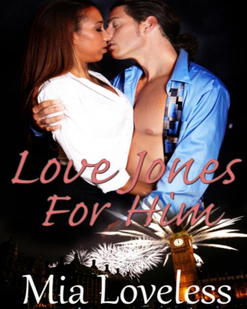 Cover of the book Love Jones For Him by Mia Loveless, Mia Loveless