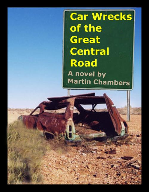 Cover of the book Car Wrecks of the Great Central Road by Martin Chambers, Martin Chambers