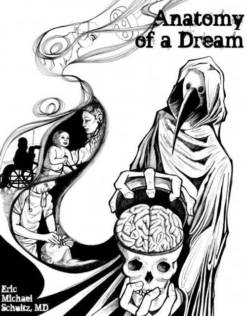 Cover of the book Anatomy of a Dream by Eric Michael Schultz, Eric Michael Schultz