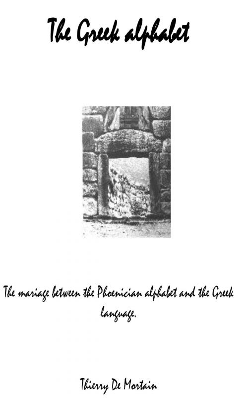 Cover of the book The Greek Alphabet. by Thierry H. De Mortain, Thierry H. De Mortain