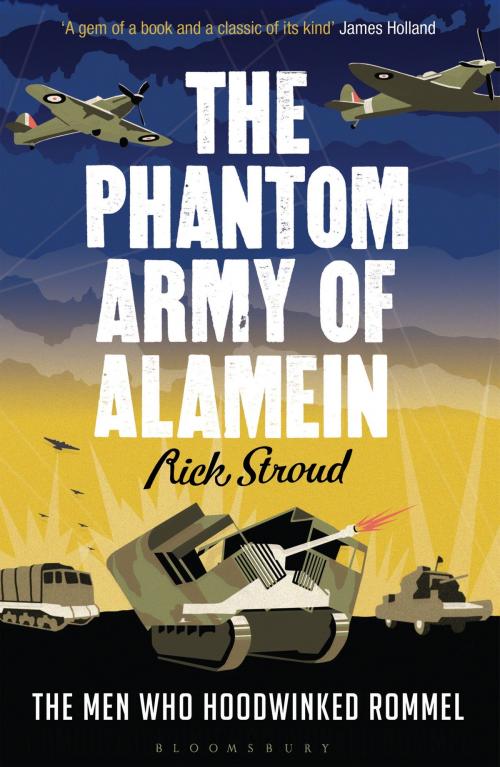 Cover of the book The Phantom Army of Alamein by Rick Stroud, Bloomsbury Publishing