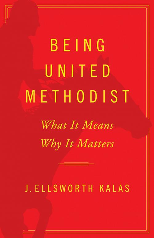 Cover of the book Being United Methodist by J. Ellsworth Kalas, Abingdon Press