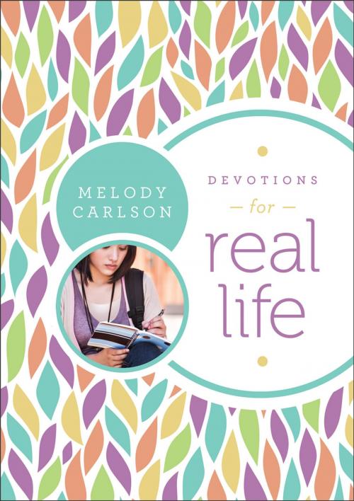 Cover of the book Devotions for Real Life by Melody Carlson, Baker Publishing Group