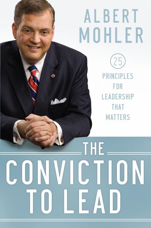 Cover of the book Conviction to Lead, The by Albert Mohler, Baker Publishing Group