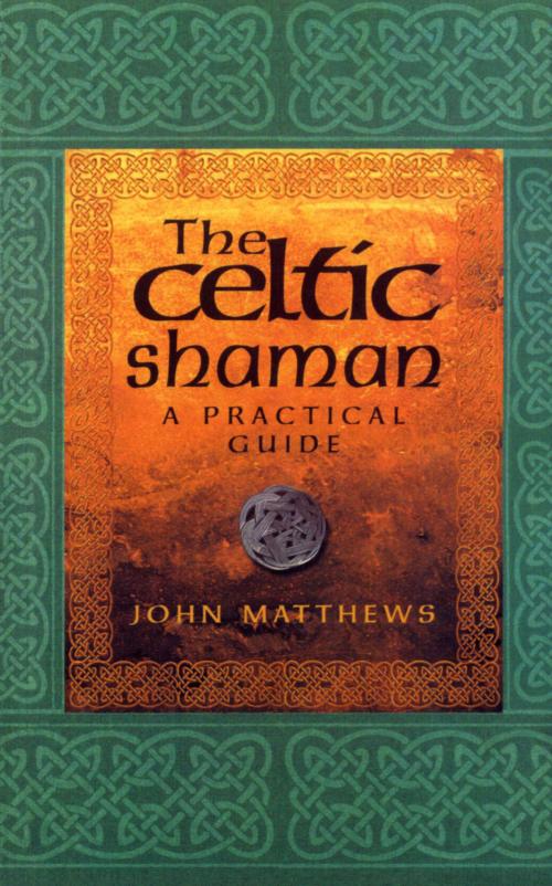 Cover of the book The Celtic Shaman by John Matthews, Ebury Publishing