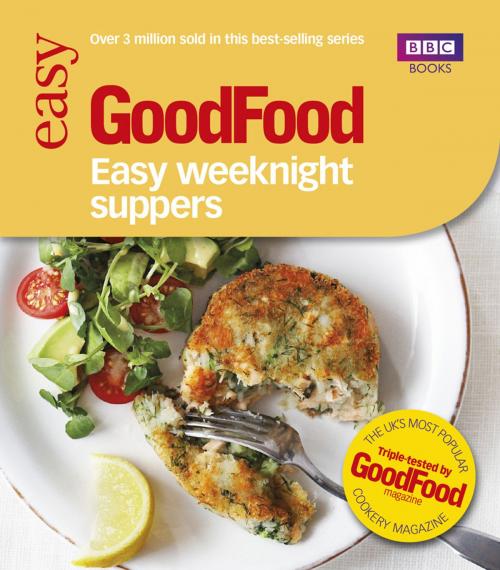 Cover of the book Good Food: Easy Weeknight Suppers by Barney Desmazery, Ebury Publishing