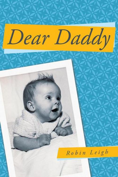 Cover of the book Dear Daddy by Robin Leigh, WestBow Press