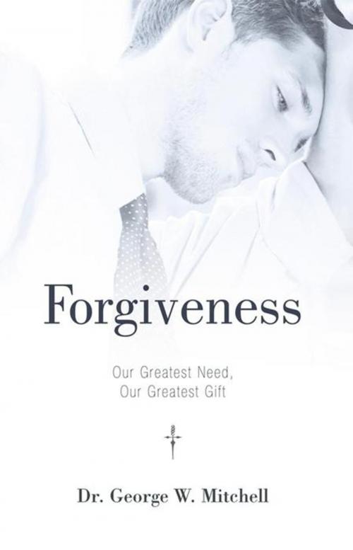 Cover of the book Forgiveness by Dr. George W. Mitchell, WestBow Press