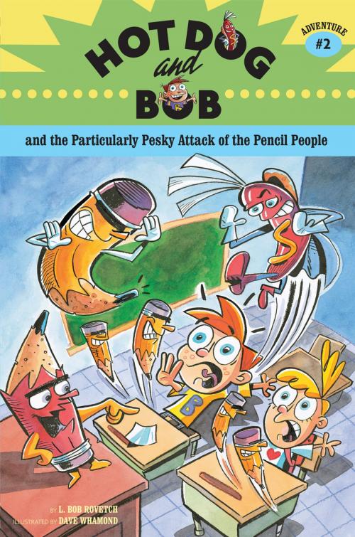 Cover of the book Hot Dog and Bob and the Particularly Pesky Attack of the Pencil People by L. Bob Rovetch, Chronicle Books LLC