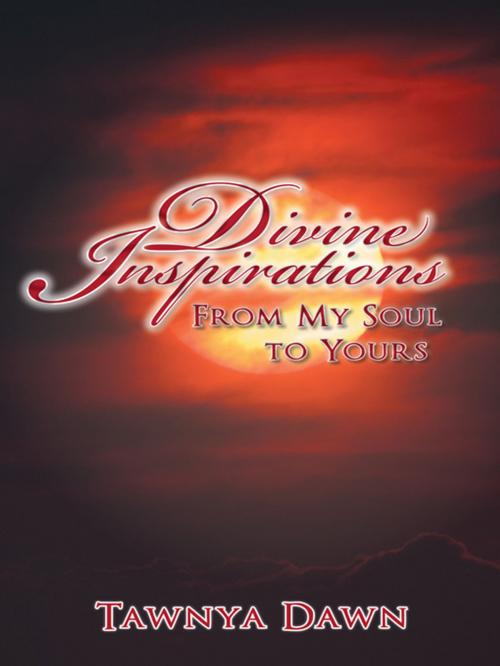 Cover of the book Divine Inspirations by Tawnya Dawn, Balboa Press