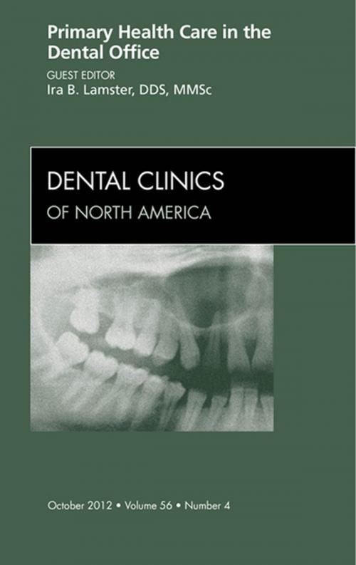 Cover of the book Primary Health Care in the Dental Office, An Issue of Dental Clinics - E-Book by Ira B. Lamster, DDS, MMSc, Elsevier Health Sciences