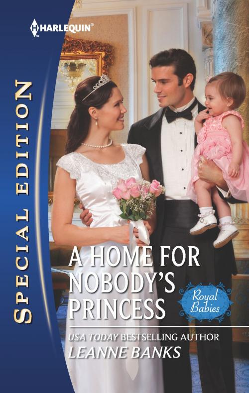 Cover of the book A Home for Nobody's Princess by Leanne Banks, Harlequin