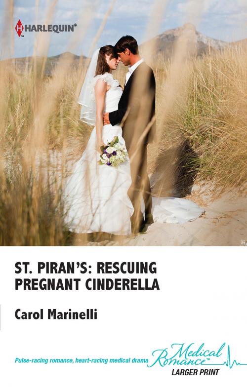 Cover of the book St. Piran's: Rescuing Pregnant Cinderella by Carol Marinelli, Harlequin