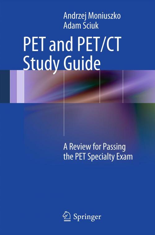 Cover of the book PET and PET/CT Study Guide by Andrzej Moniuszko, Adam Sciuk, Springer New York