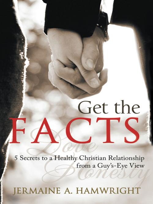 Cover of the book Get the Facts by Jermaine A. Hamwright, iUniverse