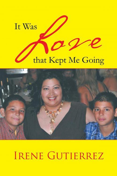 Cover of the book It Was Love That Kept Me Going by IRENE GUTIERREZ, Trafford Publishing