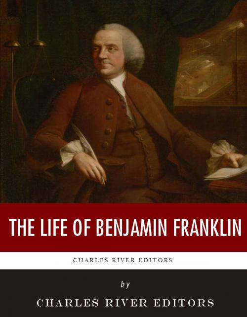 Cover of the book The Life of Benjamin Franklin by Charles River Editors, Charles River Editors