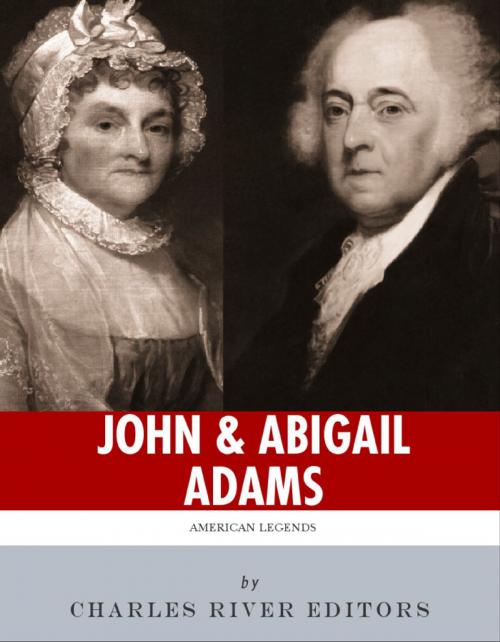 Cover of the book John & Abigail Adams: America's First Political Couple by Charles River Editors, Charles River Editors