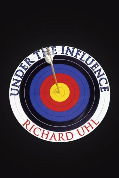 Cover of the book Under the Influence by Richard Uhl, iUniverse