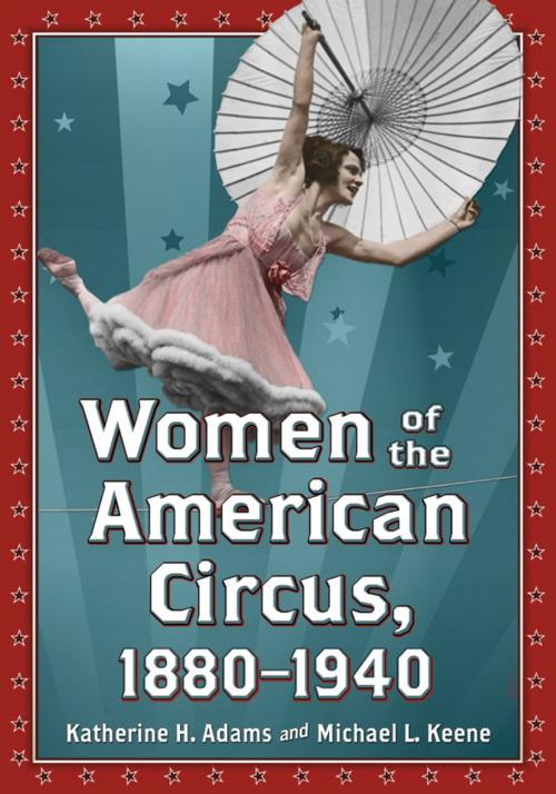 Cover of the book Women of the American Circus, 1880-1940 by Katherine H. Adams, Michael L. Keene, McFarland & Company, Inc., Publishers