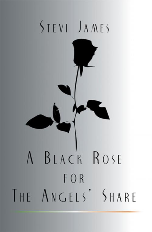 Cover of the book A Black Rose for the Angels' Share by Stevi James, Xlibris AU