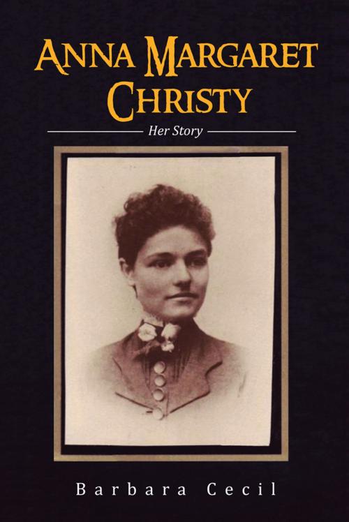 Cover of the book Anna Margaret Christy by Barbara Cecil, AuthorHouse