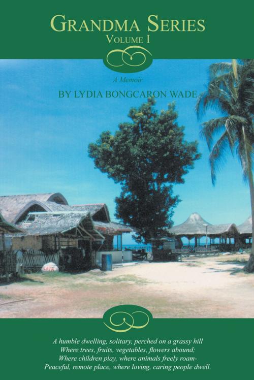 Cover of the book Grandma Series Volume I by Lyndia Bongcaron Wade, AuthorHouse