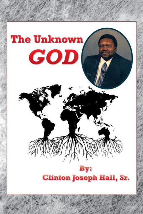 Cover of the book The Unknown God by Clinton Joseph Hall Sr., AuthorHouse