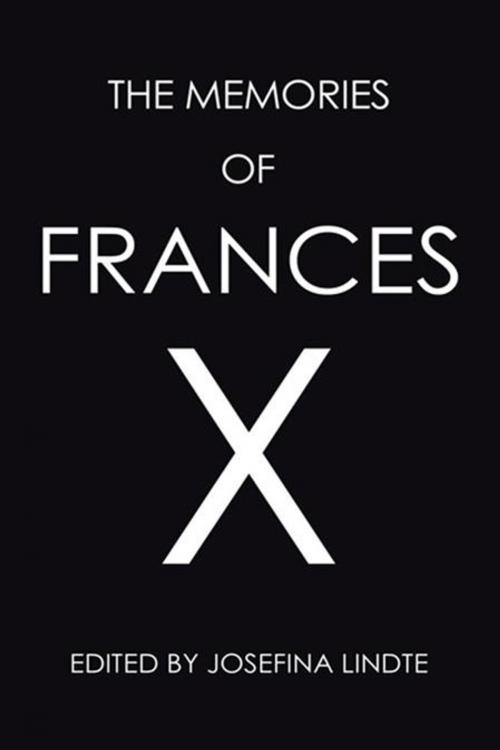 Cover of the book The Memories of Frances X by Josefina Lindte, AuthorHouse
