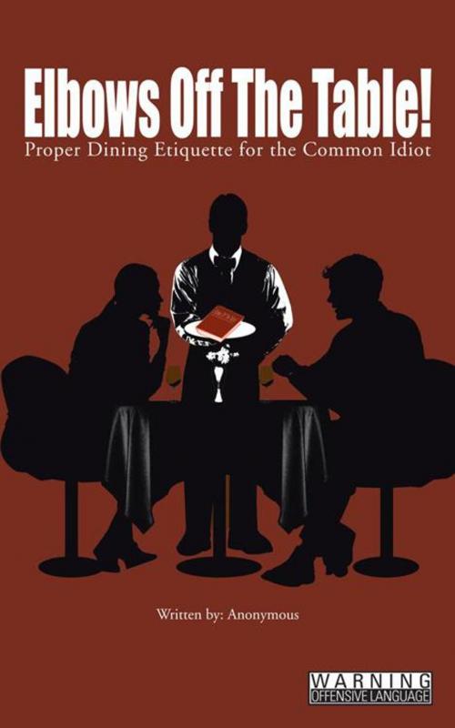 Cover of the book Elbows off the Table! by Anonymous, AuthorHouse