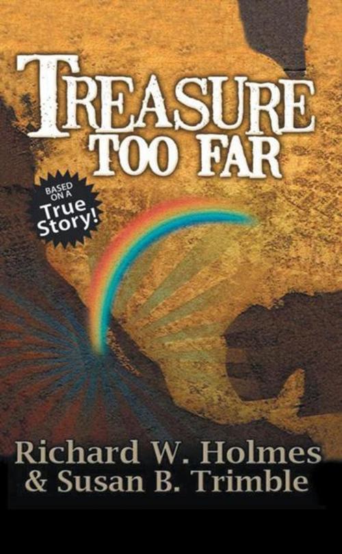 Cover of the book Treasure Too Far by Susan B. Trimble, Richard W. Holmes, AuthorHouse