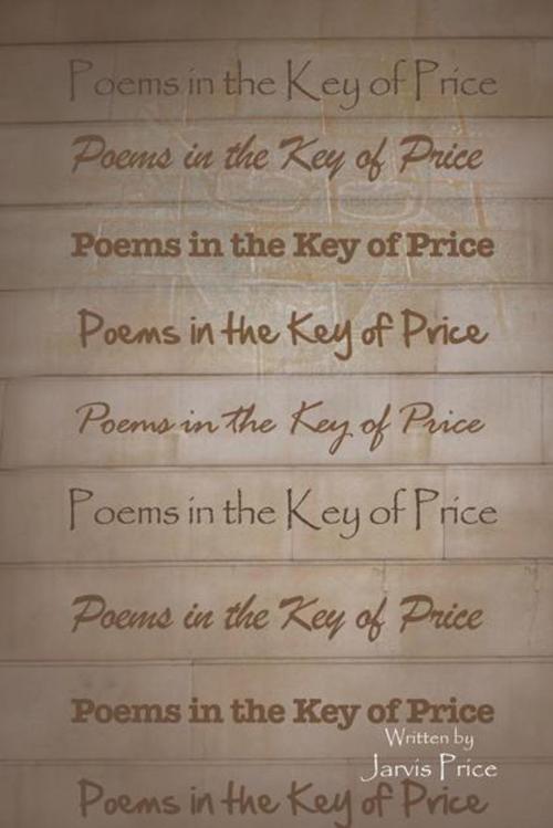 Cover of the book Poems in the Key of Price by Jarvis Price, AuthorHouse