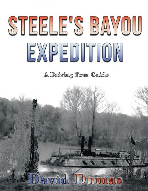 Cover of the book Steele's Bayou Expedition, a Driving Tour Guide by David Dumas, AuthorHouse