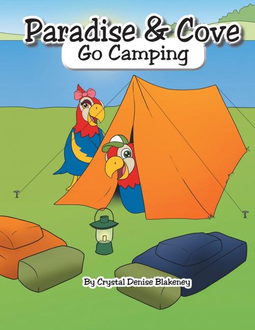 Cover of the book Paradise & Cove Go Camping by Crystal Denise Blakeney, AuthorHouse